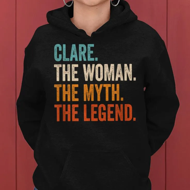 Clare The Woman The Myth The Legend First Name Clare Women Hoodie