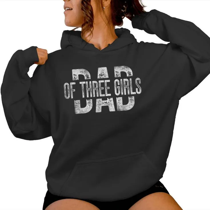 Dad Of Three Girls Daddy Of 3 Daughters Father's Day Women Hoodie