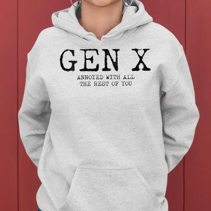 Gen X Annoyed With All The Rest Of You Generation X Women Hoodie