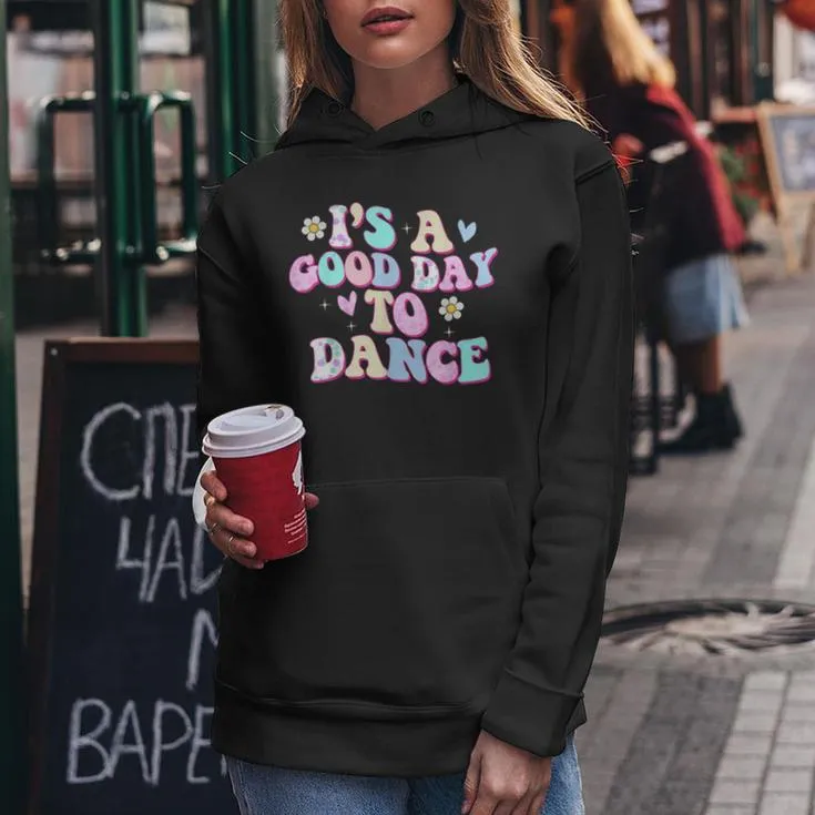 Groovy Its A Good Day To Dance Dance Teacher Women Hoodie