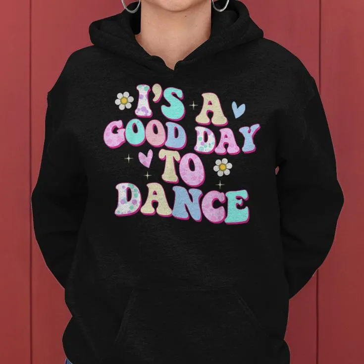 Groovy Its A Good Day To Dance Dance Teacher Women Hoodie