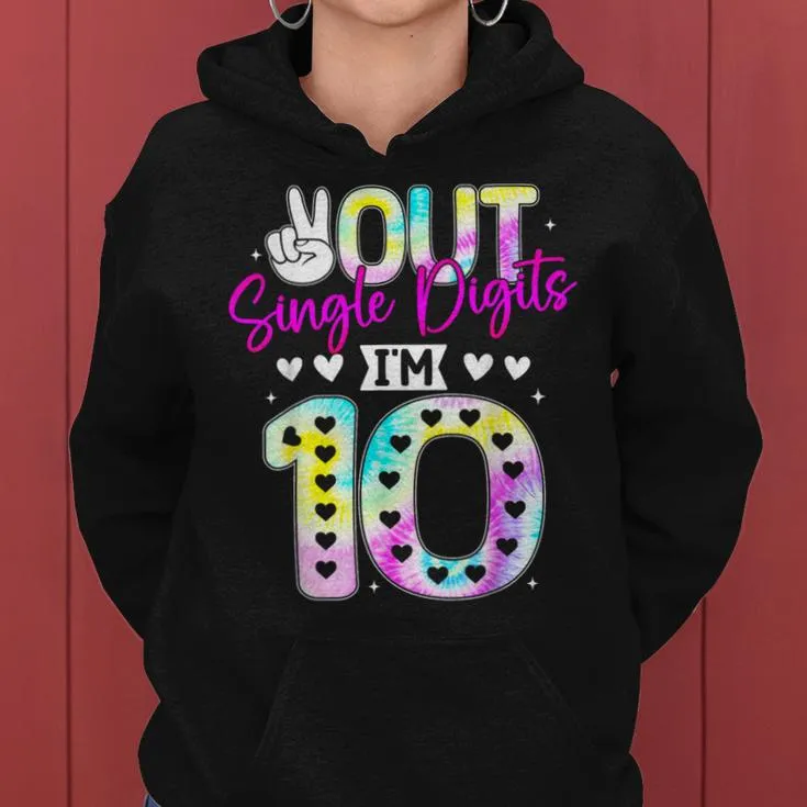 Peace Out Single Digits I'm 10 Digits Birthday Girls Tie Dye Women Hoodie