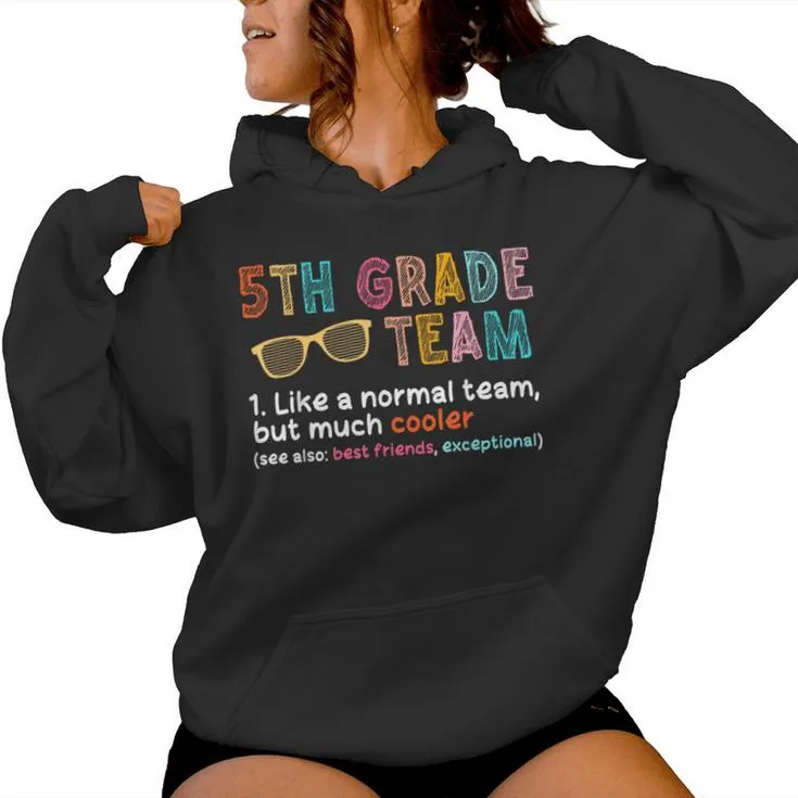 Proud 5Th Grade Team Definition Normal But Much Cooler Women Hoodie