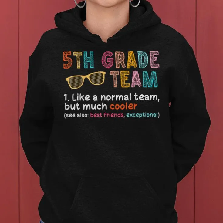 Proud 5Th Grade Team Definition Normal But Much Cooler Women Hoodie